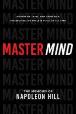 Master Mind The Memories Of Napoleon Hill
