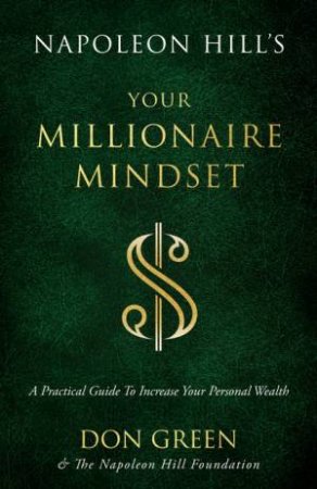 Napoleon Hill's Your Millionaire Mindset by Don Green