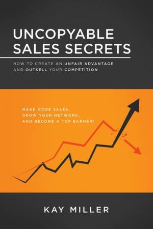 Uncopyable Sales Secrets by Kay Miller