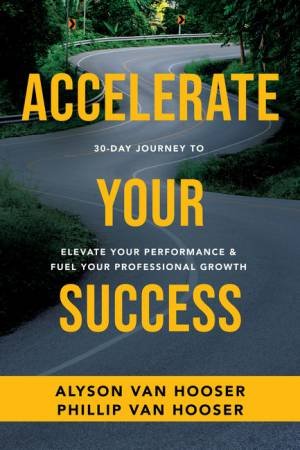 30-Day Journey To Accelerate Your Success by Alyson Van Hooser & Phillip Van Hooser