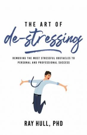 The Art of De-Stressing by Ray Hull