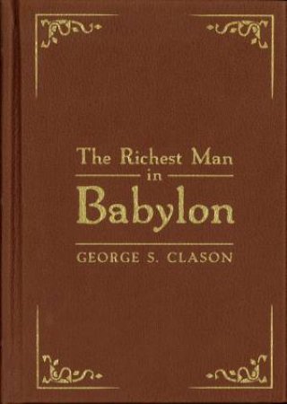 The Richest Man in Bablyon: Deluxe Edition by George S. Clason