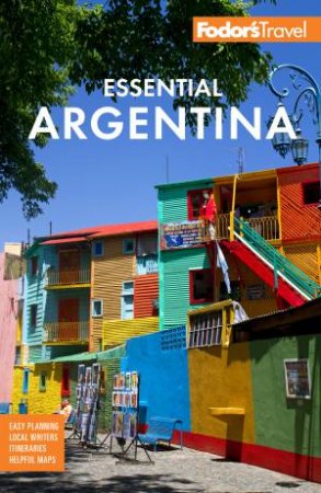 Fodor's Essential Argentina by Fodors Travel Guides