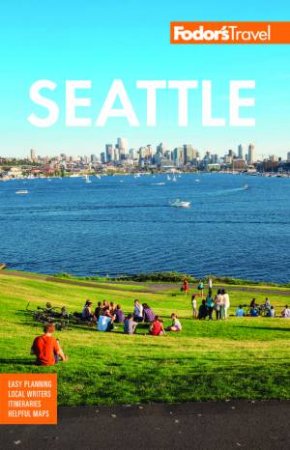 Fodor's Seattle by Fodors Travel Guides