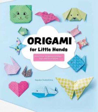 Origami for Little Hands by Editors of Fox Chapel Publishing