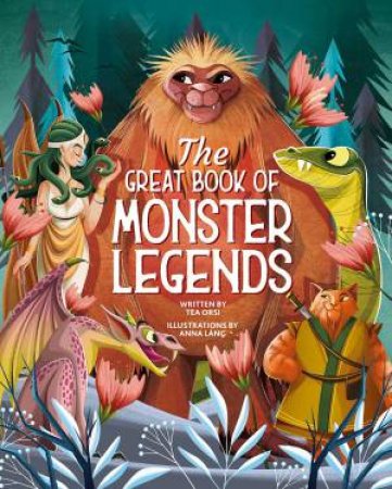 The Great Book of Monster Legends by Tea Orsi