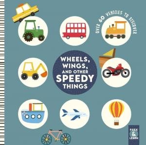 Wheels, Wings, And Other Speedy Things by Rebecca Weerasakera