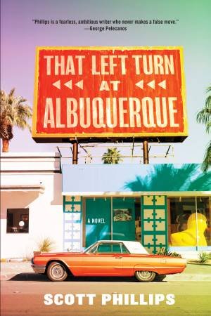 That Left Turn At Albuquerque by Scott Philips