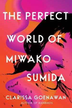 The Perfect World Of Miwako Sumida by Clarissa Goenawan