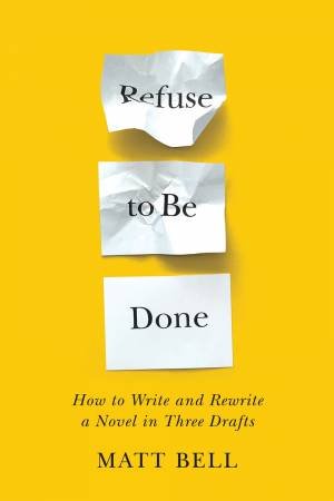 Refuse To Be Done by Matt Bell