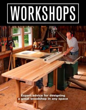 Workshops: Expert Advice For Designing A Great Workshop In Any Space by Various