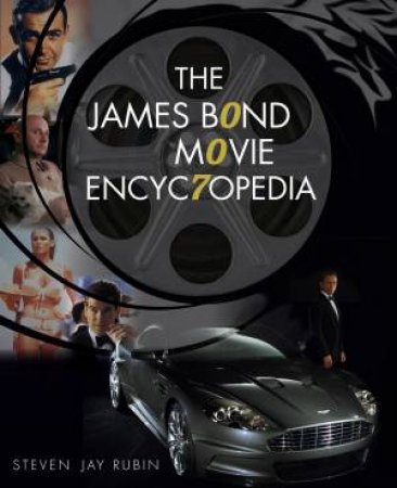 The James Bond Movie Encyclopedia by Steven Jay Rubin