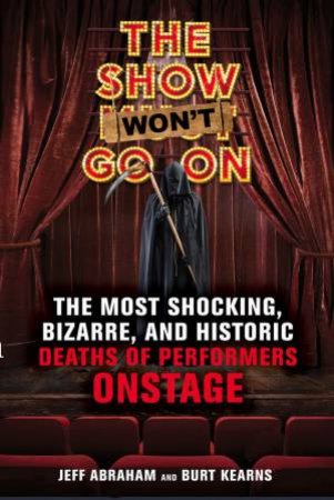 The Show Won't Go On by Jeff Abraham & Burt Kearns