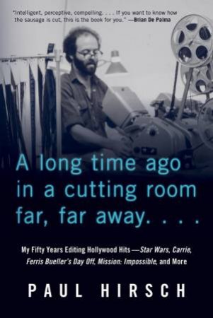 A Long Time Ago In A Cutting Room Far, Far Away by Paul Hirsch