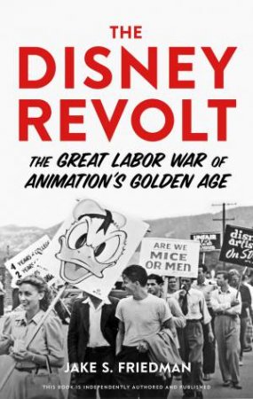 The Disney Revolt by Jake S. Friedman