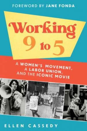 Working 9 To 5 by Ellen Cassedy & Jane Fonda