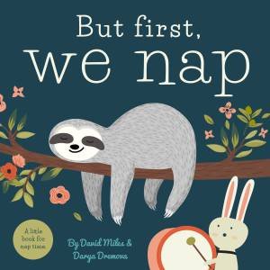 But First, We Nap by David W Miles