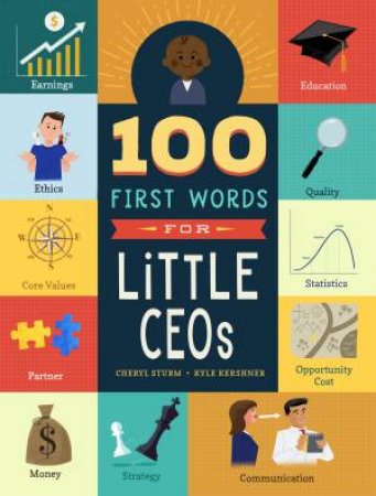 100 First Words For Little CEOs by Cheryl Sturm & Kyle Kershner