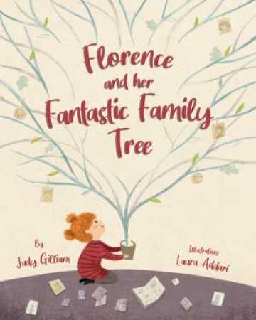 Florence And Her Fantastic Family Tree by Judy Gilliam & Laura Addari