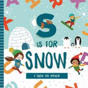 S Is For Snow by Ashley Marie Mireles & Volha Kaliaha