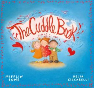 The Cuddle Book by Mifflin Lowe & Delia Ciccarelli