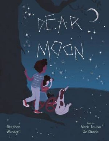 Dear Moon by Stephen Wunderli & Maria Luisa Di Gravio