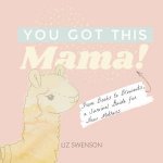 You Got This Mama