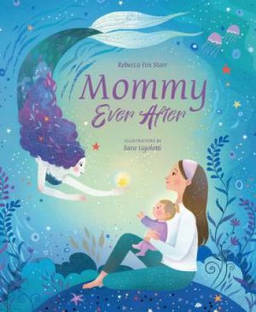 Mommy Ever After by Rebecca Fox Starr & Sara Ugolotti