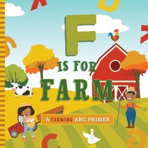 F Is For Farm by Ashley Marie Mireles & Volha Kaliaha