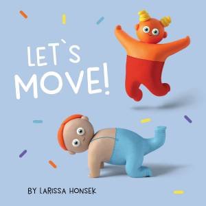 Let's Move! by Larissa Honsek