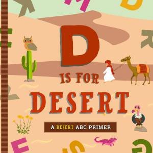 D Is For Desert by Ashley Marie Mireles & Volha Kaliaha