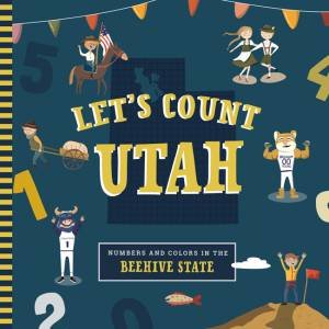 Let's Count Utah by Christopher Robbins & Volha Kaliaha