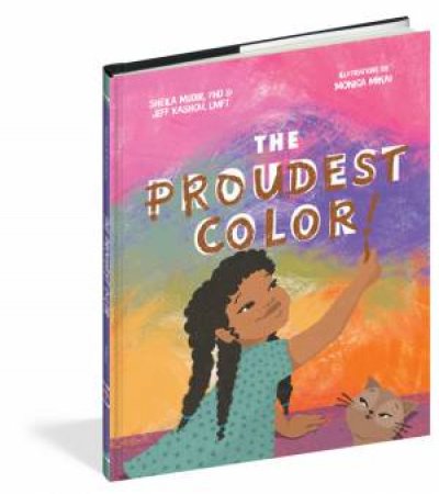 The Proudest Color by Sheila Modir and Jeffrey Kashou & Monica Mikai & Sheila Modir