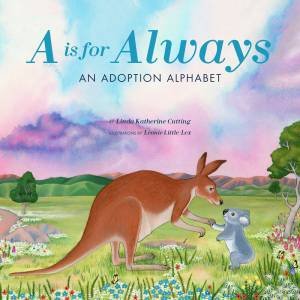 A Is For Always by Linda Cutting & Leonie Little Lex