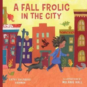 Fall Frolic In The City by Cathy Goldberg Fishman & Melanie Hall