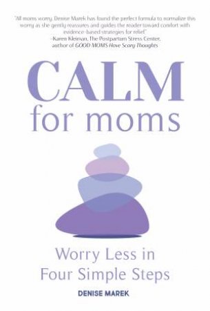 CALM for Moms by Denise Marek