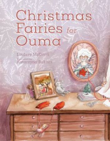 Christmas Fairies for Ouma by Lindsey McDivitt & Katarzyna Bukiert