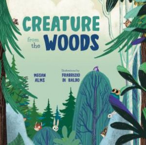 Creature from the Woods by Megan Alms & Fabrizio di Baldo