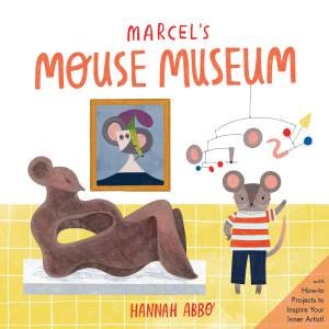 Marcel's Mouse Museum by Hannah Abbo