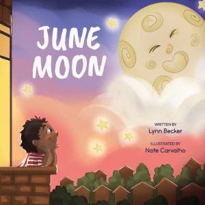 June Moon by Lynn Becker & Nate Carvalho