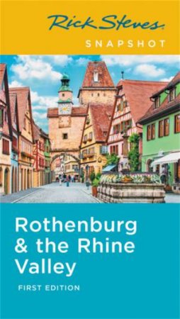 Rick Steves Snapshot Rothenburg & The Rhine (1st Ed) by Rick Steves