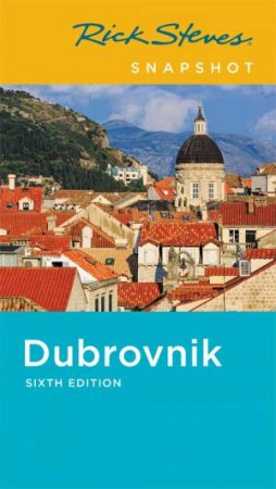 Rick Steves Snapshot Dubrovnik by Cameron Hewitt & Rick Steves