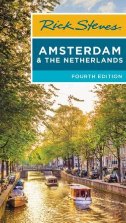 Rick Steves Amsterdam & the Netherlands by Rick Steves & Gene Openshaw