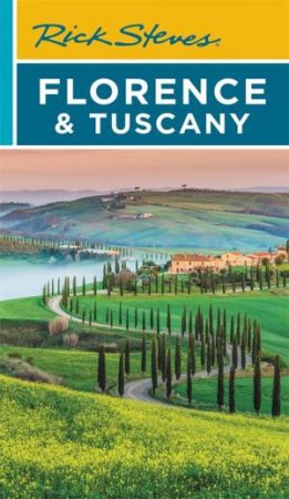 Rick Steves Florence & Tuscany by Rick Steves & Gene Openshaw