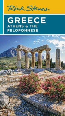 Rick Steves Greece: Athens & the Peloponnese by Rick Steves & Cameron Hewitt & Gene Openshaw