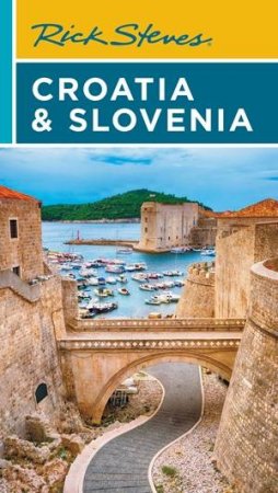 Rick Steves Croatia & Slovenia by Rick Steves & Cameron Hewitt