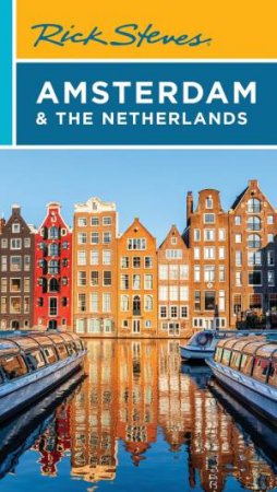 Rick Steves Amsterdam & the Netherlands by Rick Steves & Gene Openshaw