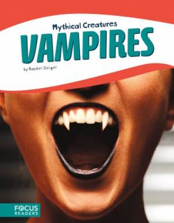 Mythical Creatures: Vampires by Rachel Seigel