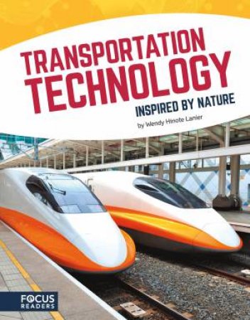 Technology: Transportation Technology Inspired By Nature by Wendy Hinote Lanier