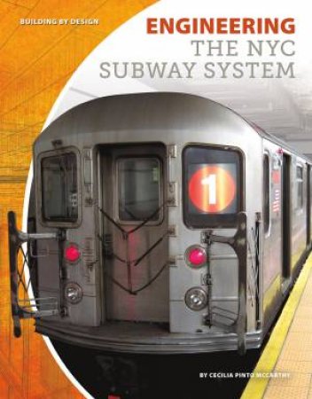 Engineering The NYC Subway System by Cecilia Pinto Mccarthy